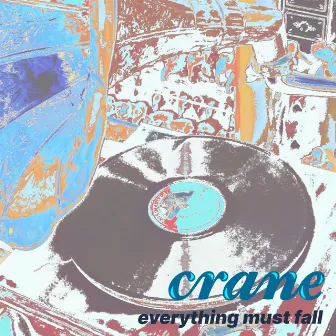 Everything Must Fall by Crane