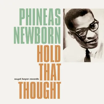 Hold That Thought by Phineas Newborn