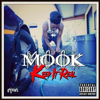 Keep It Real by Mook TBG