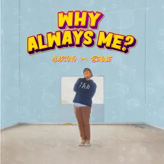 Why Always Me? by Alarcono