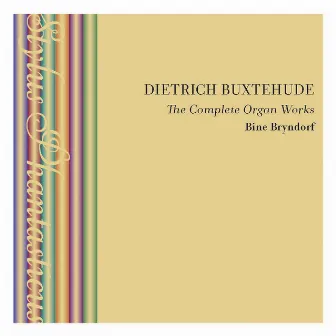 Buxtehude: The Complete Organ Works by Bine Katrine Bryndorf