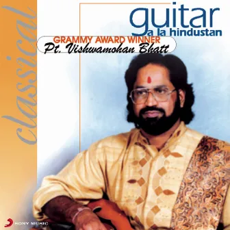 Guitar A La Hindustan by Vishwa Mohan Bhatt