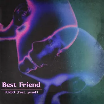 Best Friend by TURBO.