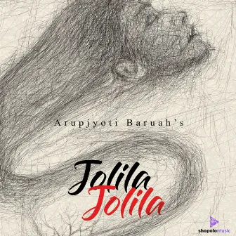 Jolila Jolila by Arupjyoti Baruah