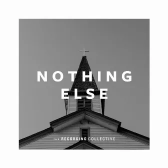 Nothing Else by The Recording Collective