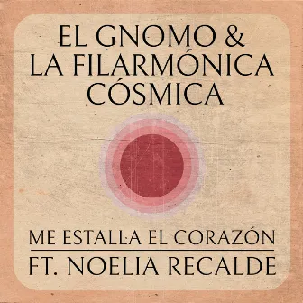 Me Estalla el Corazón by El Gnomo & La Filarmónica Cósmica