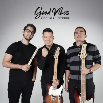 Good Vibes by Charlie Guardado