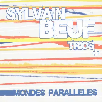 Mondes Parallèles by Sylvain Beuf Trio