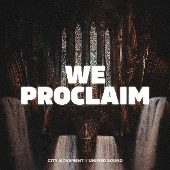 We Proclaim by Unified Sound