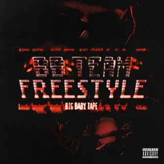 BBTEAM FREESTYLE by Big Baby Tape