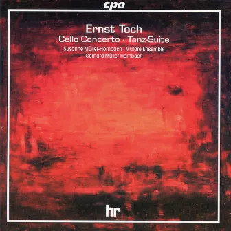 Toch: Cello Concerto & Tanz-Suite by Gerhard Müller-Hornbach