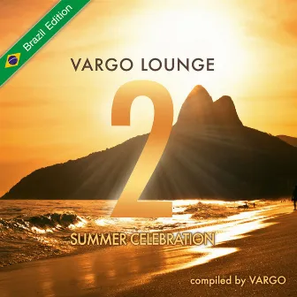 Vargo Lounge - Summer Celebration, Vol. 2 (Brazil Edition) by VARGO