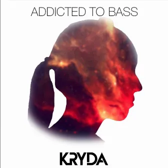 Addicted to Bass by Kryda