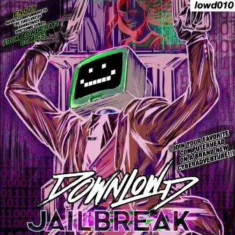 JAILBREAK by Downlowd