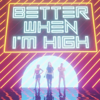 Better When I'm High by April Fooze