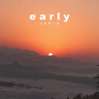 Early by JAS1X