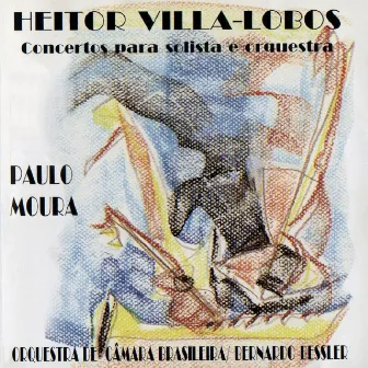 Heitor Villa Lobos Concertos para Solista e Orquestra by Bernardo Bessler