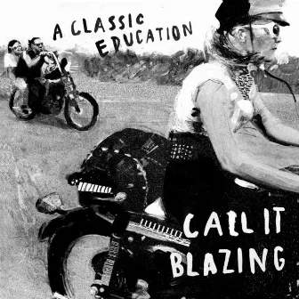 Call It Blazing by A Classic Education