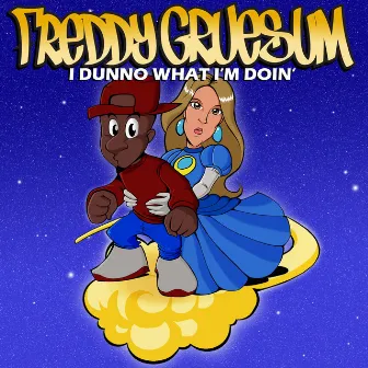 I Dunno What I'm Doin' by Freddy Gruesum