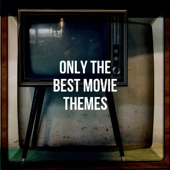 Only the Best Movie Themes by The Soundtrack Studio Stars