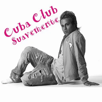 Suavemente by Cuba Club