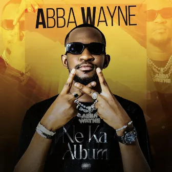 Ne ka album by Abba Wayne