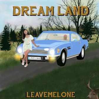 DREAMLAND by LEAVEMELONE