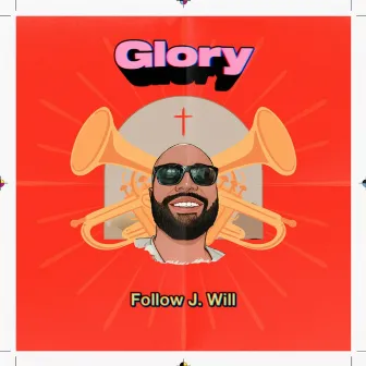 Glory by Follow J. Will