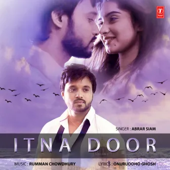 Itna Door by Rumman Chowdhury