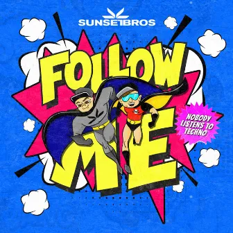 Follow Me (Nobody Listens To Techno) by Sunset Bros