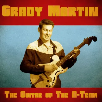 The Guitar of the A - Team (Remastered) by Grady Martin