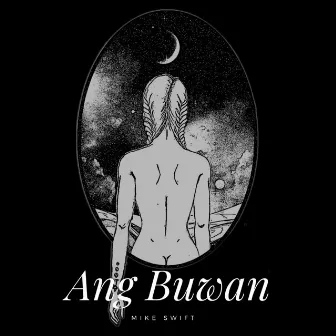 Ang Buwan by Mike Swift