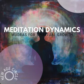 Meditation Dynamics: Mudras for Spiritual Growth by New Age Circle