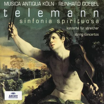 Telemann: Sinfonia Spirituosa; String Concertos by Musica Antiqua Köln