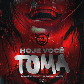 Hoje Você Toma by mc pernna