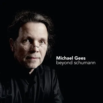 Beyond Schumann by Michael Gees