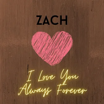 I Love You Always Forever by Zach