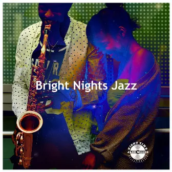 Bright Nights Jazz by Night Time Jazz Moods