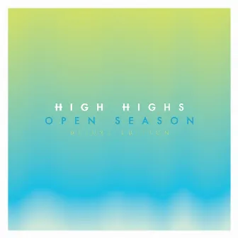 Open Season (Deluxe Edition) by High Highs