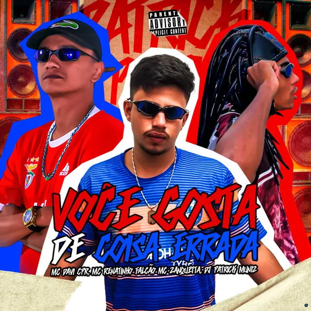 Você Gosta de Coisa Errada (feat. MC Renatinho Falcão & DJ Patrick Muniz)