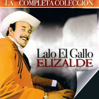 La Completa Coleccion by Lalo El Gallo Elizalde