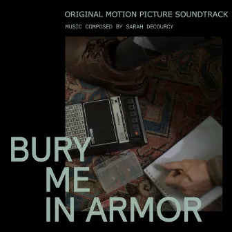 Bury Me in Armor (Original Motion Picture Soundtrack) by Sarah deCourcy