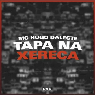 Tapa Na Xereca by MC Hugo Daleste