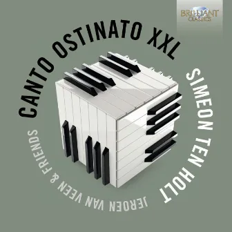 Ten Holt: Canto Ostinato XXL by Marcel Bergmann