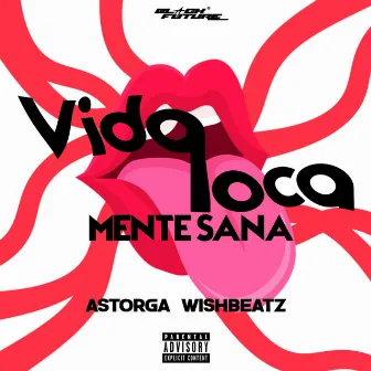 Vida Loca Mente Sana by A$TORGA