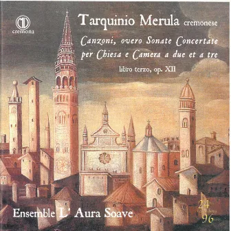 Merula: Canzoni overo sonate concertate per chiesa e camera, Book 3, Op. 12 by L'aura Soave Cremona