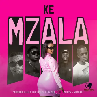 Ke Mzala (feat. Mellow.no & Milanniey) by Djy Vino