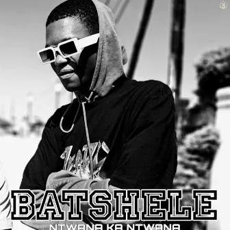 Batshele by Ntwana Ka Ntwana