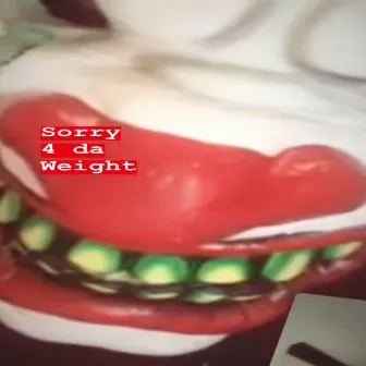 Sorry 4 Da Weight by Yung Rich Porter