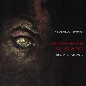 Despertar al Sueño, Ópera en Un Acto by Rodrigo Macías